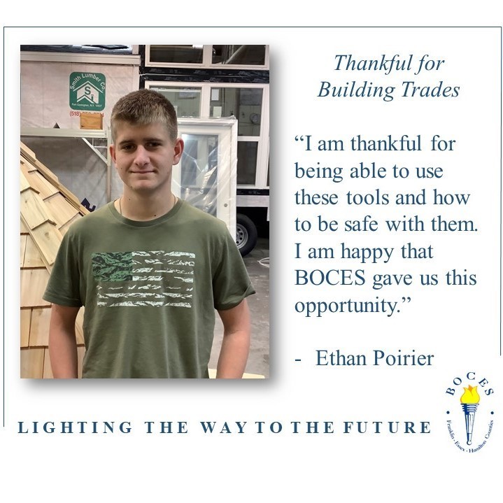 Building Trades student stands in his classroom, smiling. Image text says: Thankful for Building Trades “I am thankful for being able to use these tools and how to be safe with them. I am happy that BOCES gave us this opportunity.”--Ethan Poirier